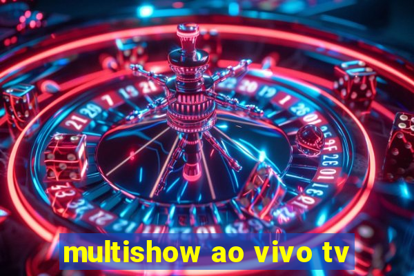 multishow ao vivo tv